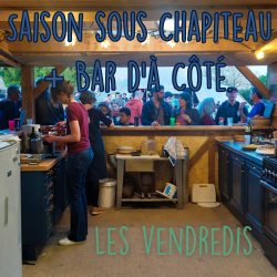 Bar d'à côté + saison sous chapiteau, Les vendredi de avril à juillet. Pour un vendredi ou plus, cliquez ici ! On vous recontacte avec un planning plus précis